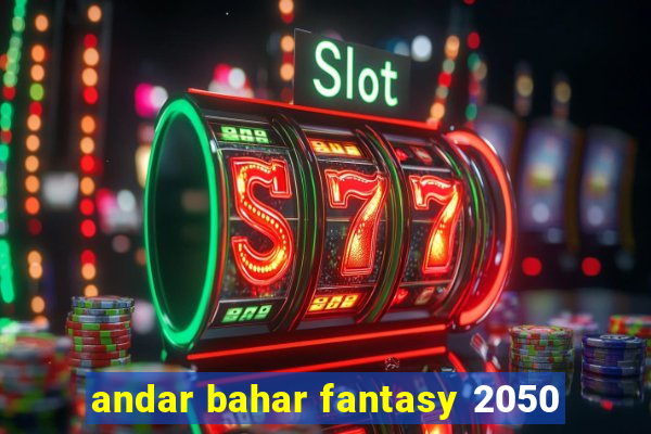 andar bahar fantasy 2050